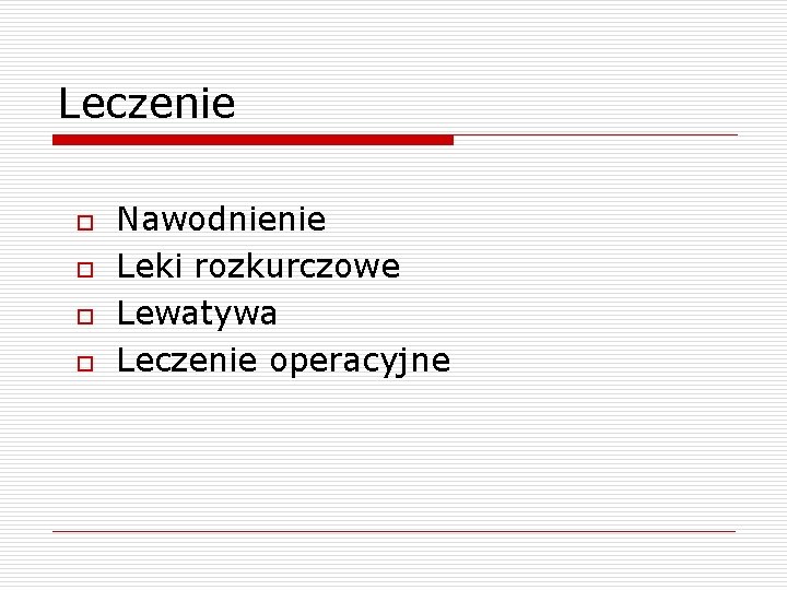 Leczenie o o Nawodnienie Leki rozkurczowe Lewatywa Leczenie operacyjne 