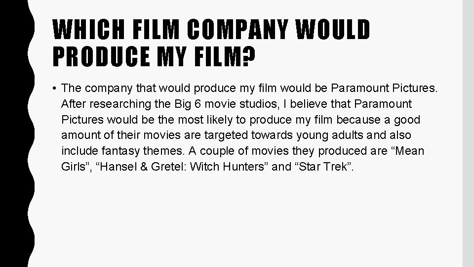 WHICH FILM COMPANY WOULD PRODUCE MY FILM? • The company that would produce my