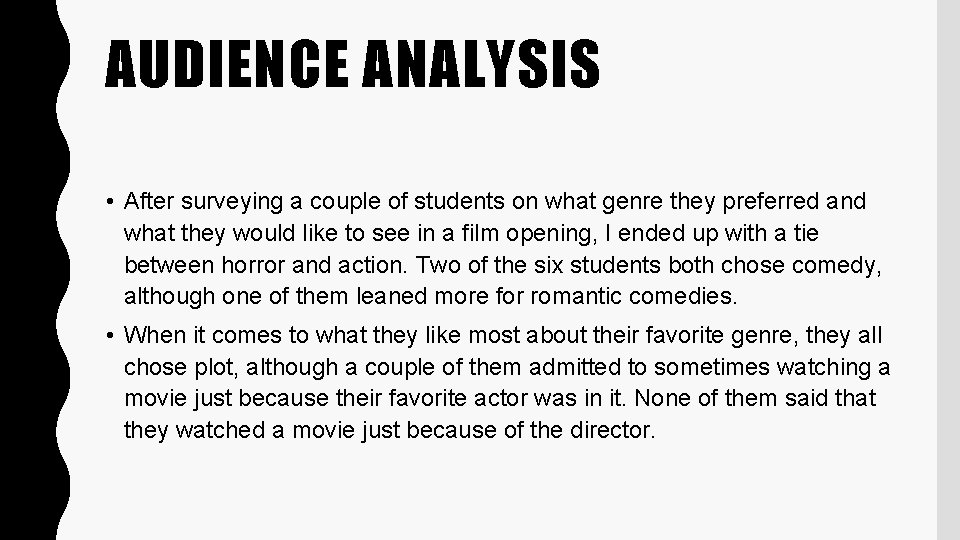 AUDIENCE ANALYSIS • After surveying a couple of students on what genre they preferred