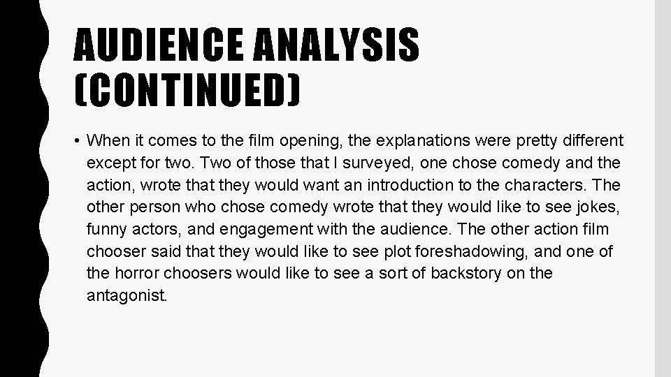 AUDIENCE ANALYSIS (CONTINUED) • When it comes to the film opening, the explanations were