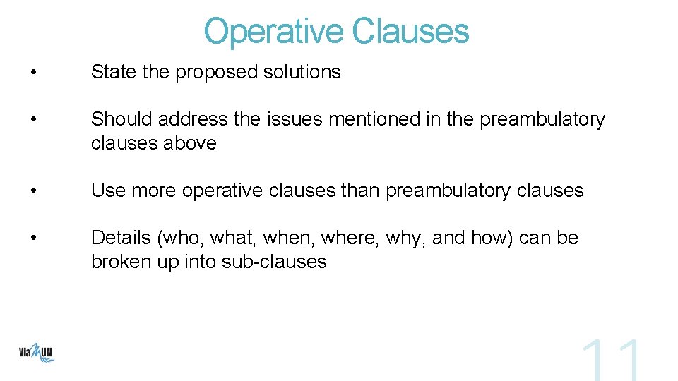 Operative Clauses • State the proposed solutions • Should address the issues mentioned in