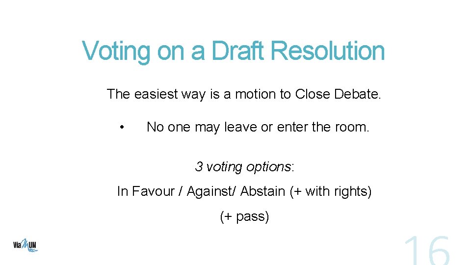 Voting on a Draft Resolution The easiest way is a motion to Close Debate.