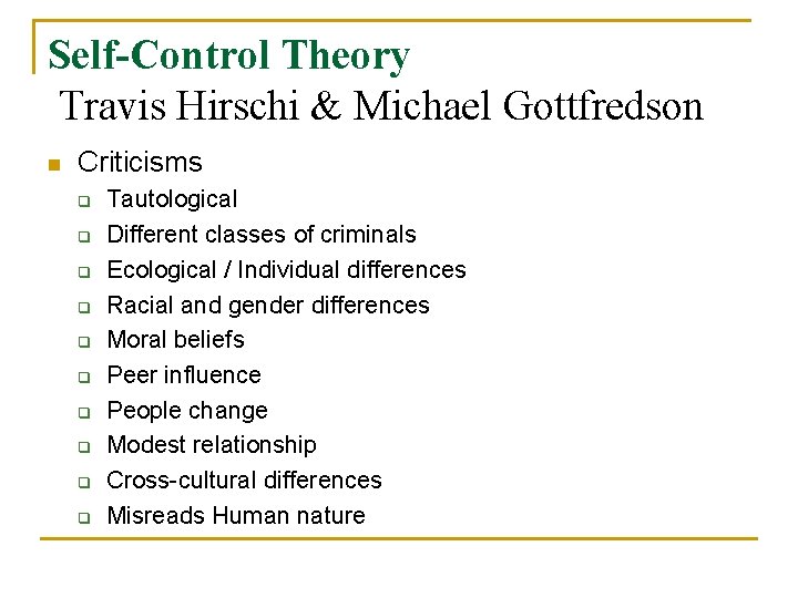 Self-Control Theory Travis Hirschi & Michael Gottfredson n Criticisms q q q q q Self-Control Theory Travis Hirschi & Michael Gottfredson n Criticisms q q q q q