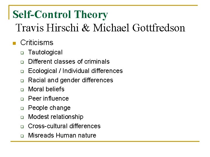 Self-Control Theory Travis Hirschi & Michael Gottfredson n Criticisms q q q q q