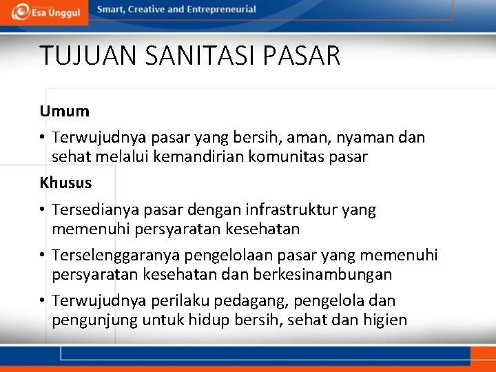 TUJUAN SANITASI PASAR Umum • Terwujudnya pasar yang bersih, aman, nyaman dan sehat melalui