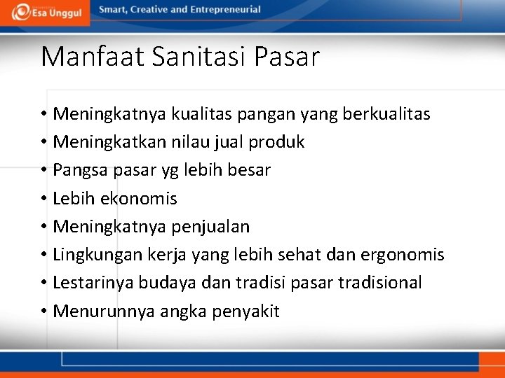 Manfaat Sanitasi Pasar • Meningkatnya kualitas pangan yang berkualitas • Meningkatkan nilau jual produk