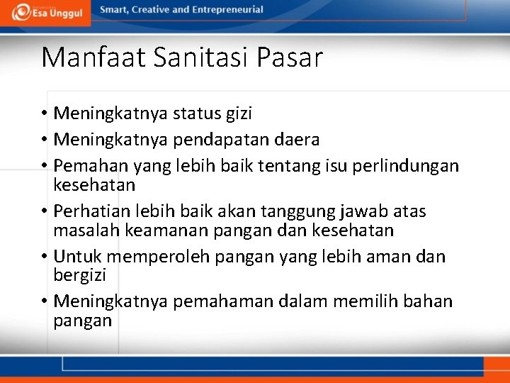 Manfaat Sanitasi Pasar • Meningkatnya status gizi • Meningkatnya pendapatan daera • Pemahan yang