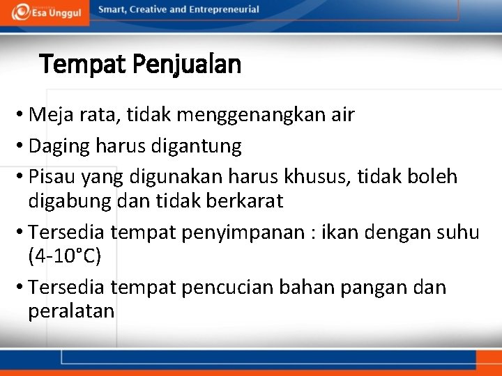 Tempat Penjualan • Meja rata, tidak menggenangkan air • Daging harus digantung • Pisau