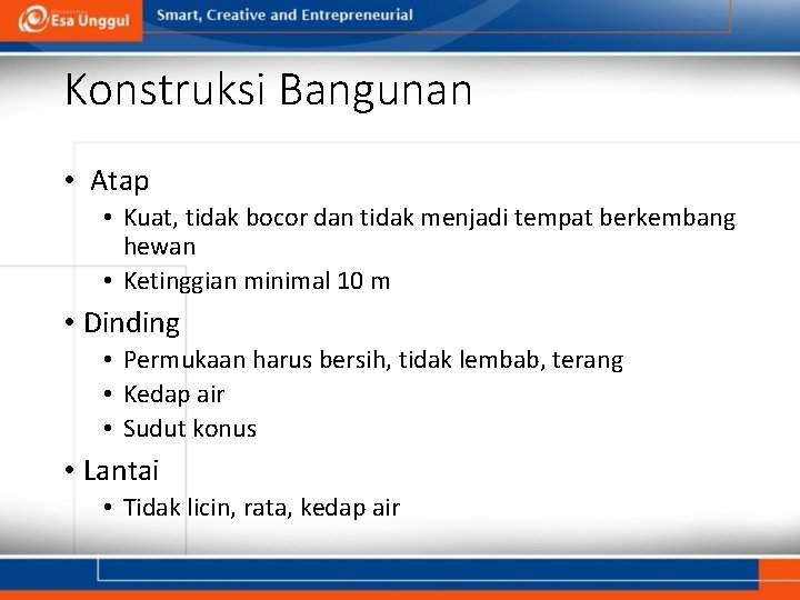 Konstruksi Bangunan • Atap • Kuat, tidak bocor dan tidak menjadi tempat berkembang hewan