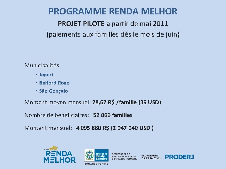 PROGRAMME RENDA MELHOR PROJET PILOTE à partir de mai 2011 (paiements aux familles dès