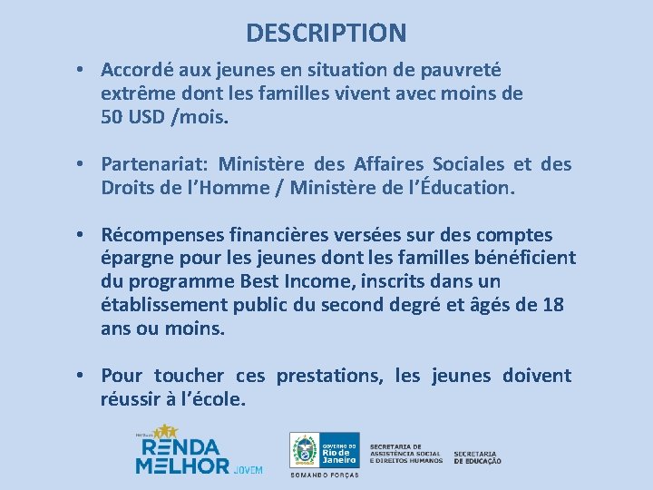 DESCRIPTION • Accordé aux jeunes en situation de pauvreté extrême dont les familles vivent