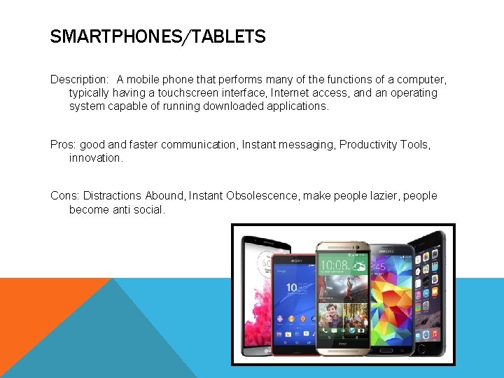 SMARTPHONES/TABLETS Description: A mobile phone that performs many of the functions of a computer,