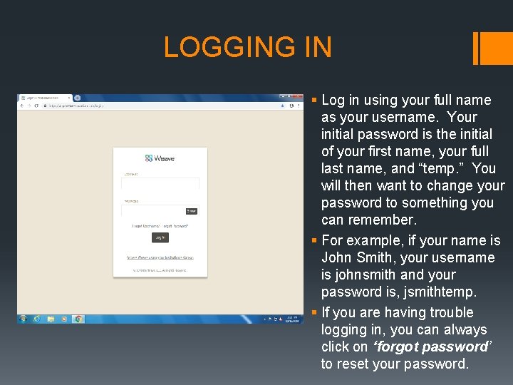 LOGGING IN § Log in using your full name as your username. Your initial