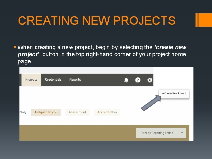 CREATING NEW PROJECTS § When creating a new project, begin by selecting the ‘create