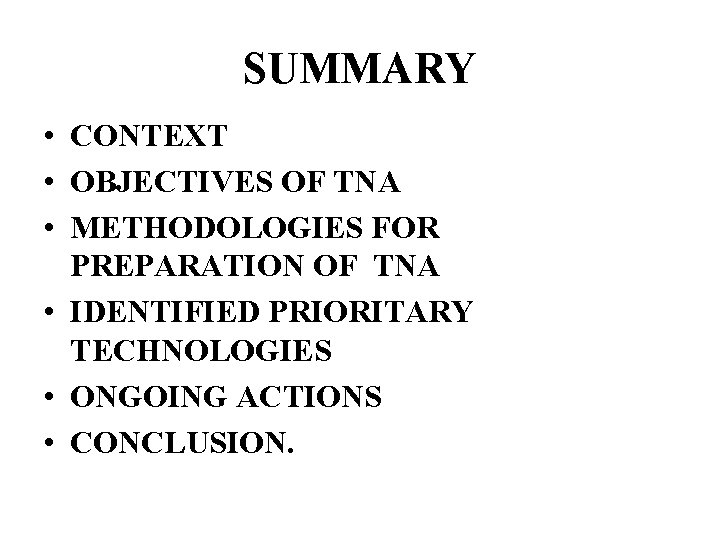 SUMMARY • CONTEXT • OBJECTIVES OF TNA • METHODOLOGIES FOR PREPARATION OF TNA •