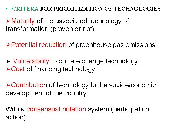 • CRITERA FOR PRIORITIZATION OF TECHNOLOGIES ØMaturity of the associated technology of transformation