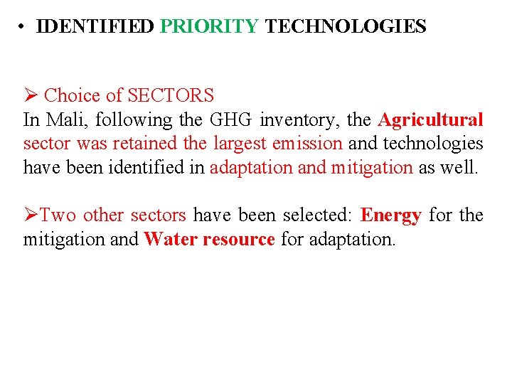  • IDENTIFIED PRIORITY TECHNOLOGIES Ø Choice of SECTORS In Mali, following the GHG