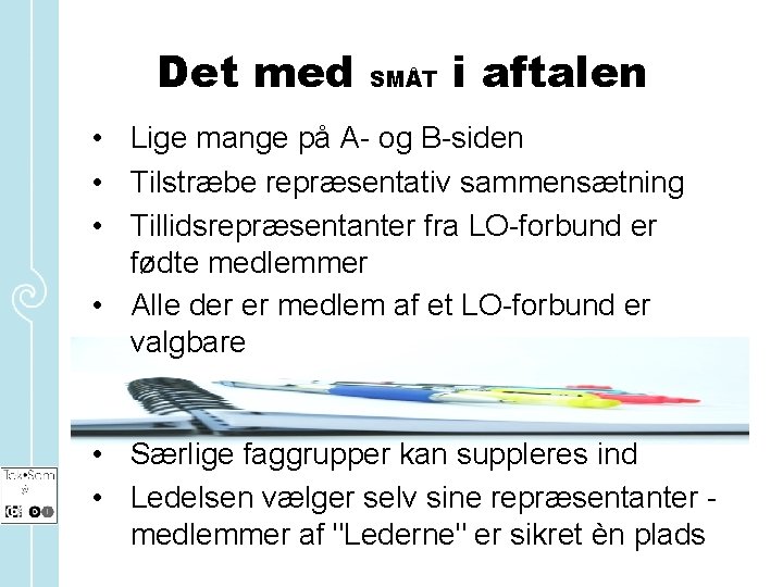 Det med SMÅT i aftalen • Lige mange på A- og B-siden • Tilstræbe