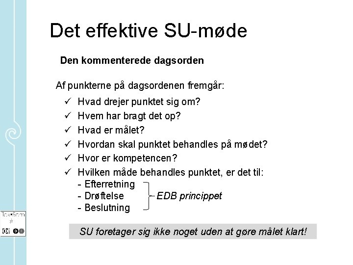 Det effektive SU-møde Den kommenterede dagsorden Af punkterne på dagsordenen fremgår: ü ü ü