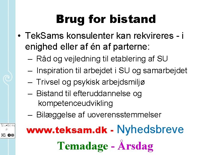 Brug for bistand • Tek. Sams konsulenter kan rekvireres - i enighed eller af