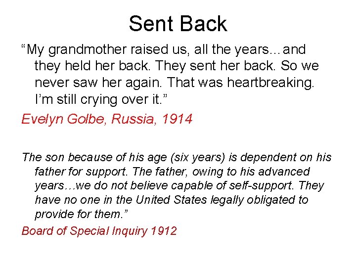 Sent Back “My grandmother raised us, all the years…and they held her back. They