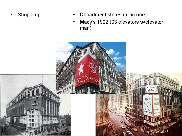  • Shopping • Department stores (all in one) • Macy’s 1902 (33 elevators