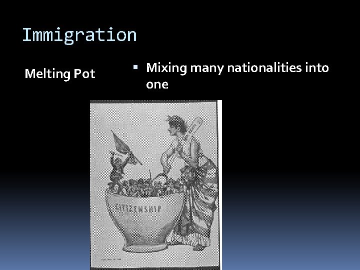 Immigration Melting Pot Mixing many nationalities into one 