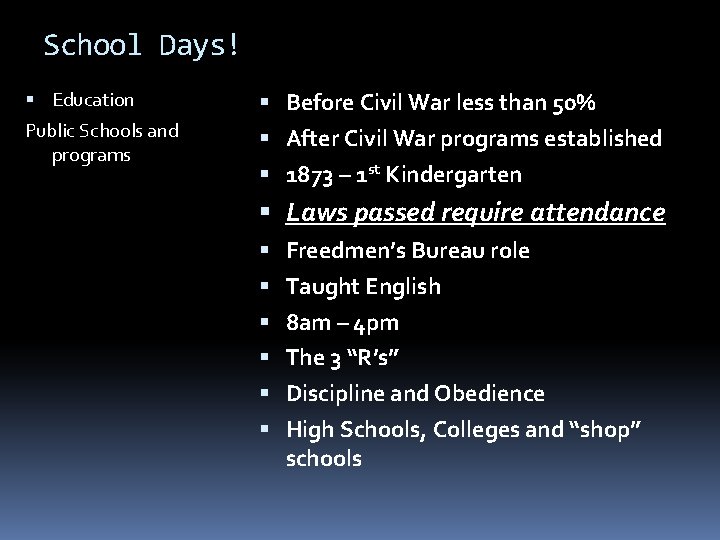 School Days! Education Before Civil War less than 50% Public Schools and programs After