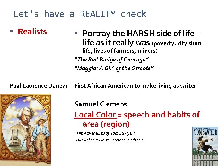 Let’s have a REALITY check Realists Portray the HARSH side of life – life