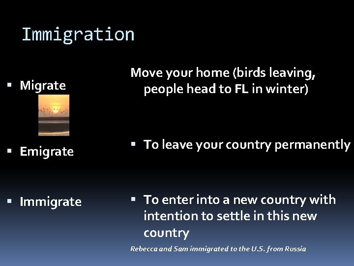 Immigration Migrate Emigrate Immigrate Move your home (birds leaving, people head to FL in