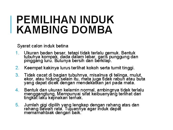 PEMILIHAN INDUK KAMBING DOMBA Syarat calon induk betina 1. Ukuran badan besar, tetapi tidak