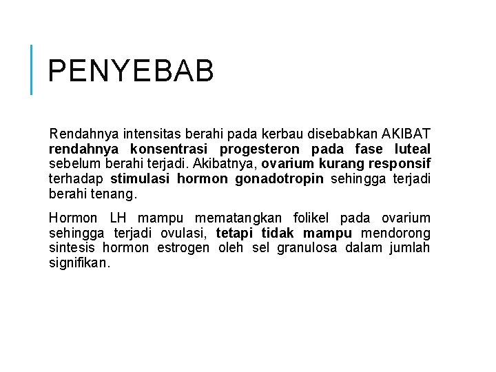 PENYEBAB Rendahnya intensitas berahi pada kerbau disebabkan AKIBAT rendahnya konsentrasi progesteron pada fase luteal