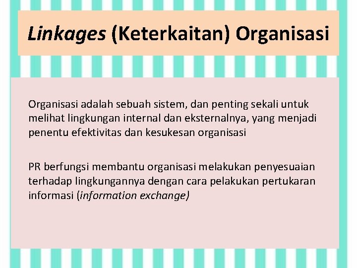 Linkages (Keterkaitan) Organisasi adalah sebuah sistem, dan penting sekali untuk melihat lingkungan internal dan