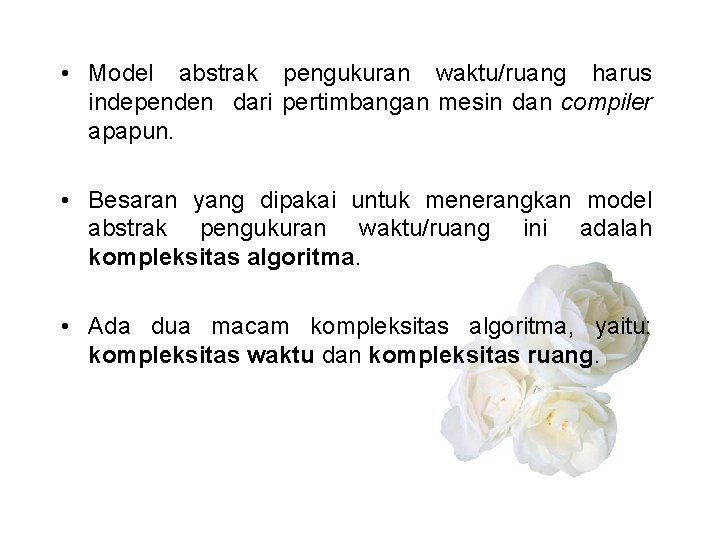  • Model abstrak pengukuran waktu/ruang harus independen dari pertimbangan mesin dan compiler apapun.