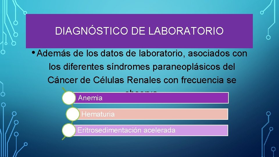 DIAGNÓSTICO DE LABORATORIO • Además de los datos de laboratorio, asociados con los diferentes