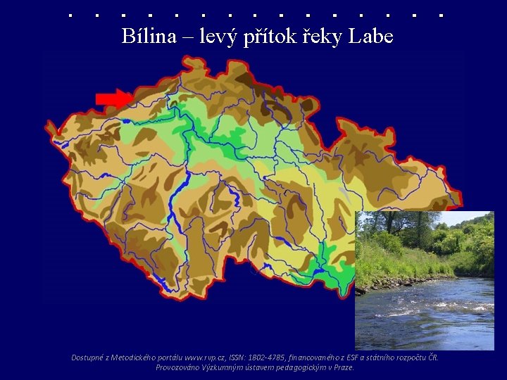 Bílina – levý přítok řeky Labe Dostupné z Metodického portálu www. rvp. cz, ISSN: