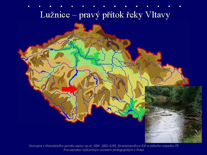 Lužnice – pravý přítok řeky Vltavy Dostupné z Metodického portálu www. rvp. cz, ISSN: