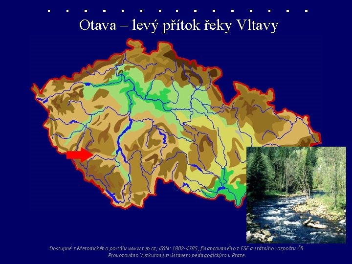Otava – levý přítok řeky Vltavy Dostupné z Metodického portálu www. rvp. cz, ISSN: