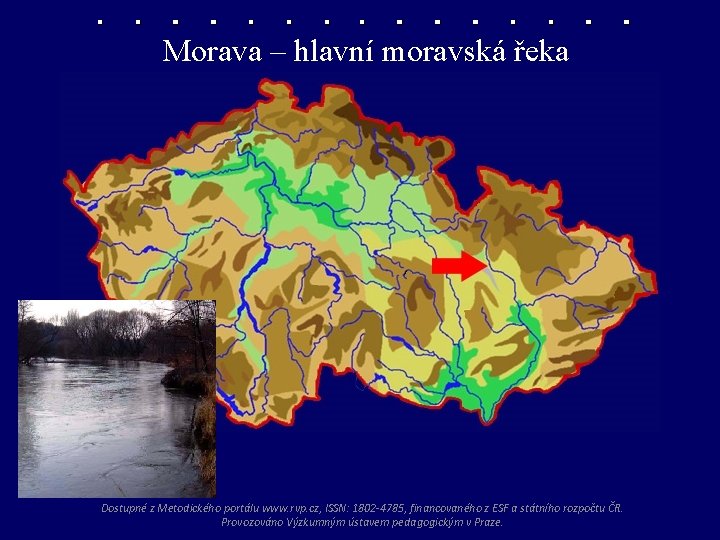 Morava – hlavní moravská řeka Dostupné z Metodického portálu www. rvp. cz, ISSN: 1802