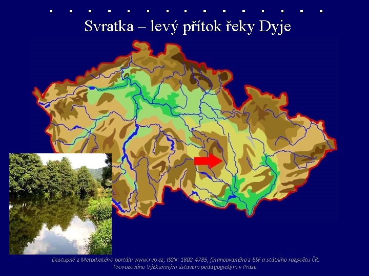 Svratka – levý přítok řeky Dyje Dostupné z Metodického portálu www. rvp. cz, ISSN: