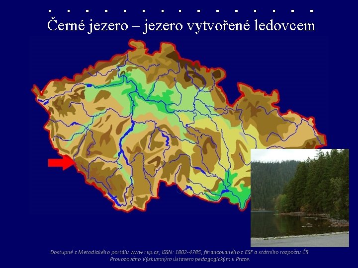 Černé jezero – jezero vytvořené ledovcem Dostupné z Metodického portálu www. rvp. cz, ISSN: