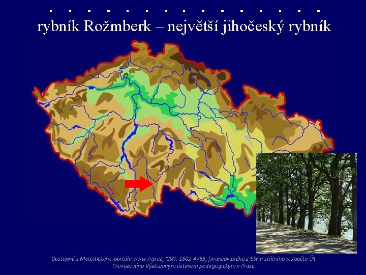 rybník Rožmberk – největší jihočeský rybník Rožmberk Dostupné z Metodického portálu www. rvp. cz,