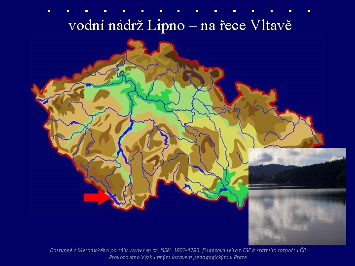 vodní nádrž Lipno – na řece Vltavě nádrž Lipno Dostupné z Metodického portálu www.