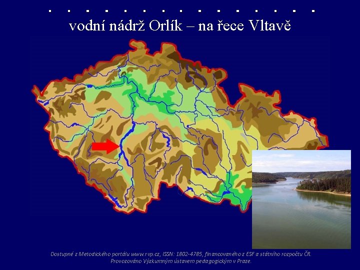 vodní nádrž Orlík – na řece Vltavě nádrž Orlík Dostupné z Metodického portálu www.