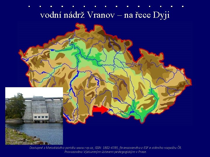 vodní nádrž Vranov – na řece Dyji nádrž Vranov Dostupné z Metodického portálu www.