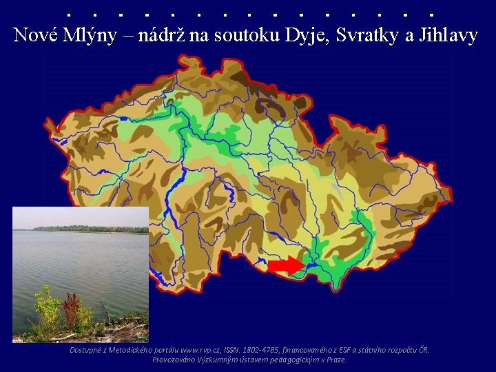 Nové Mlýny – nádrž na soutoku Dyje, Svratky a Jihlavy nádrž Nové Mlýny Dostupné