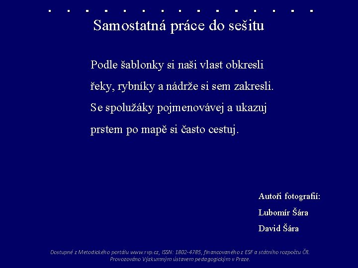 Samostatná práce do sešitu Podle šablonky si naši vlast obkresli řeky, rybníky a nádrže
