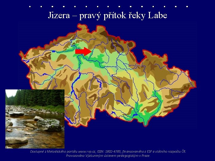 Jizera – pravý přítok řeky Labe Dostupné z Metodického portálu www. rvp. cz, ISSN: