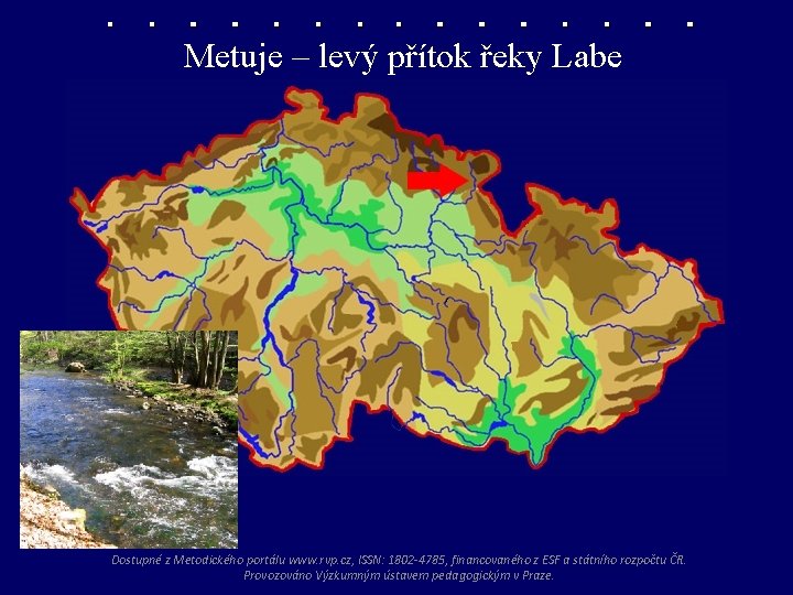 Metuje – levý přítok řeky Labe Dostupné z Metodického portálu www. rvp. cz, ISSN:
