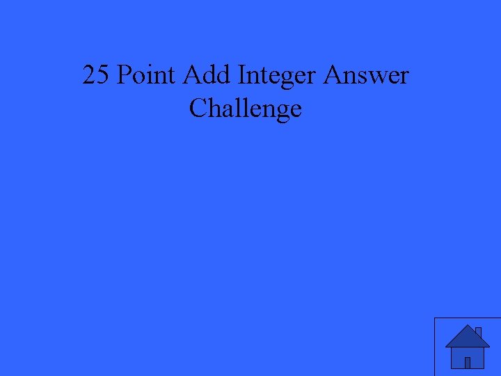 25 Point Add Integer Answer Challenge 